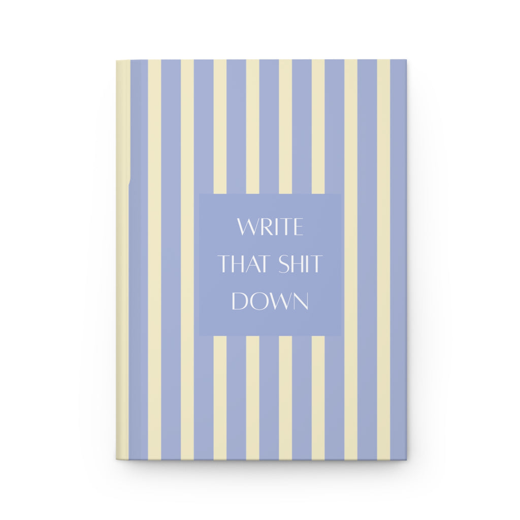 "Write That Shit Down" Striped journal
