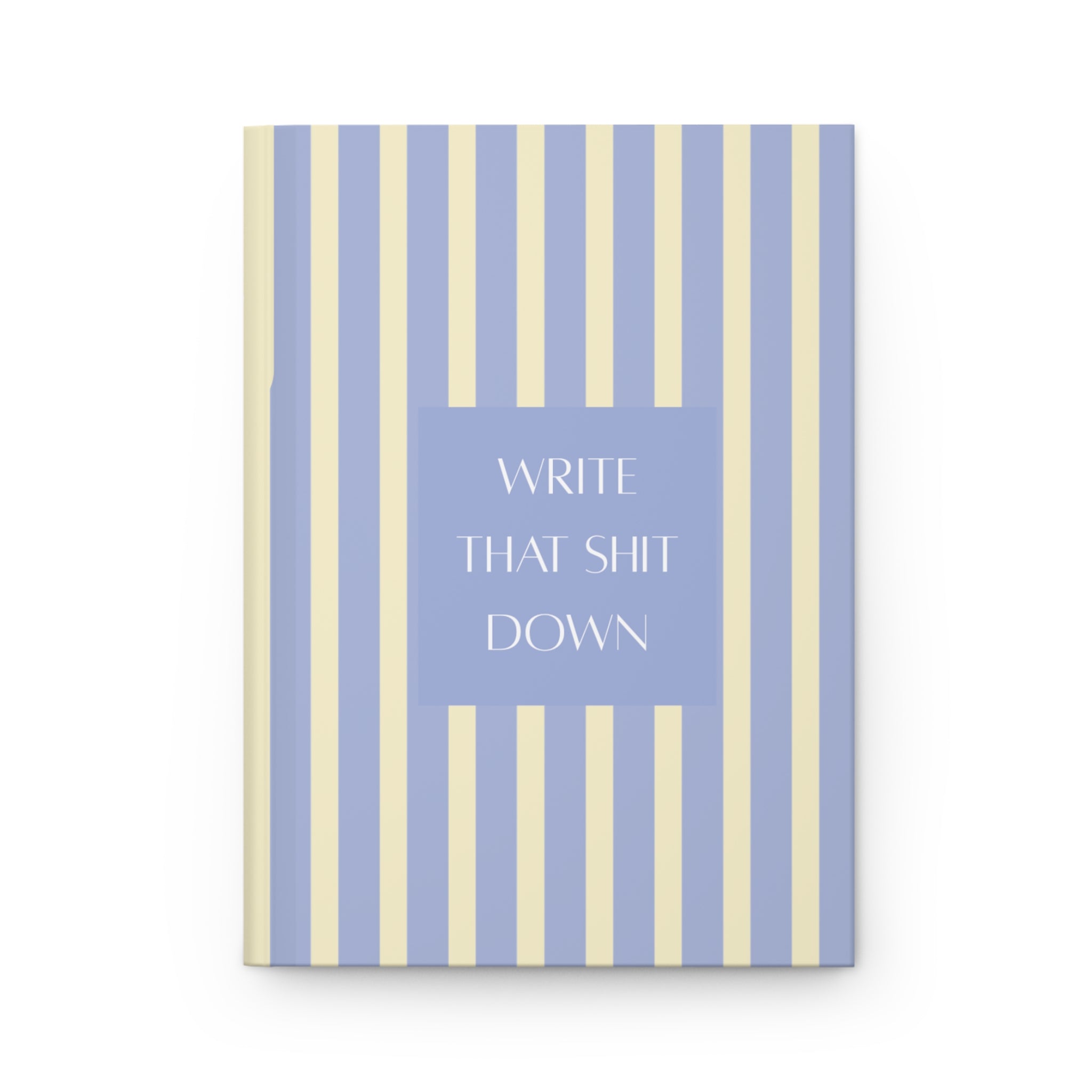 "Write That Shit Down" Striped journal